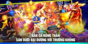 Bắn Cá Rồng Thần – Săn Dưới Đại Dương Với Thưởng Khủng